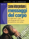 Come interpretare i messaggi del corpo. E-book. Formato EPUB ebook di Marco Pacori