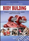 Il libro completo del body building. Gli esercizi e l'allenamento per scolpire, modellare e definire un fisico d'acciaio. E-book. Formato PDF ebook