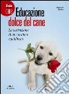 Educazione dolce del cane. La costruzione di un carattere equilibrato. E-book. Formato PDF ebook di Raymond Barthel