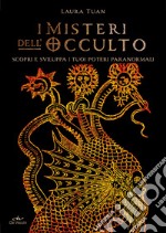 I misteri dell’occulto: Scopri e sviluppa i tuoi poteri paranormali. E-book. Formato PDF ebook