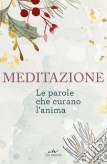 Meditazione. Le parole che curano l'anima. E-book. Formato EPUB ebook di  AA.VV.