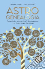 Astrogenealogia: Scopri chi sei e vivi più liberamente con l’astrologia familiare. E-book. Formato PDF