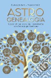 Astrogenealogia: Scopri chi sei e vivi più liberamente con l’astrologia familiare. E-book. Formato PDF ebook