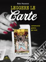 Leggere le carte: Cartomanzia pratica per tutti. E-book. Formato EPUB ebook