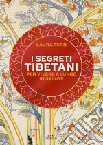 I segreti tibetani per vivere a lungo in salute. E-book. Formato PDF ebook