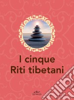 I cinque riti tibetani. E-book. Formato EPUB ebook