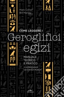 Come leggere i geroglifici egizi: Manuale tecnico e pratico. E-book. Formato PDF ebook di Mark Collier