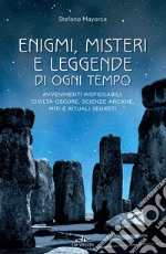 Enigmi, misteri e leggende di ogni tempo: Avvenimenti inspiegabili, civiltà oscure, scienze arcane, miti e rituali segreti. E-book. Formato EPUB ebook