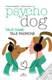 Psychodog: Tale cane, tale padrone. E-book. Formato EPUB ebook di Lorenzo Pergolini