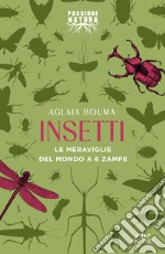 Insetti: Le meraviglie del mondo a 6 zampe. E-book. Formato EPUB