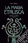 La magia etrusca: Misteri, simboli e riti. E-book. Formato EPUB ebook