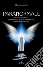 Paranormale: Indagine completa su fenomeni, personaggi e realtà inspiegabili. E-book. Formato EPUB ebook