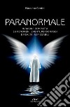 Paranormale: Indagine completa su fenomeni, personaggi e realtà inspiegabili. E-book. Formato EPUB ebook