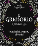 Il Grimorio di Madame Ippó: Incantesimi, pozioni, talismani. E-book. Formato EPUB ebook