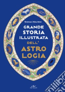 Grande storia illustrata dell’astrologia. E-book. Formato PDF ebook di Thomas Molteni