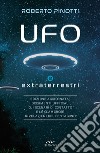 UFO e extraterrestri: Edizione aggiornata: i documenti ufficiali, gli scenari di contatto e le clamorose rivelazioni del Pentagono. E-book. Formato PDF ebook