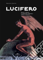 Lucifero: Diavoli, demoni e creature infernali: storia e immagini. E-book. Formato EPUB ebook