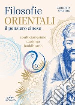 Filosofie orientali. Il pensiero cinese: Confucianesimo, taoismo, buddhismo. E-book. Formato PDF ebook