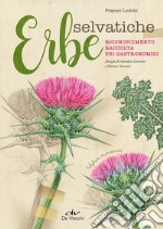 Erbe selvatiche: Riconoscimento, raccolta, usi gastronomici. E-book. Formato PDF ebook