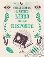 Chiedi e saprai. L'antico libro delle risposte. E-book. Formato PDF ebook