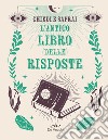 Chiedi e saprai. L'antico libro delle risposte. E-book. Formato PDF ebook