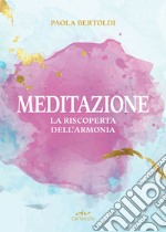 Meditazione: La riscoperta dell'armonia. E-book. Formato PDF ebook