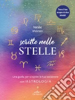 Scritto nelle stelle: Una guida per scoprire la tua vocazione con l'astrologia. E-book. Formato EPUB ebook