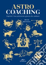 Astro Coaching: Esprimi il tuo potenziale grazie allo zodiaco. E-book. Formato EPUB ebook