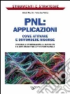 PNL: applicazioni. Come attivare e diffondere risorse: i processi di interrelazione, le esperienze e il loro utilizzo nella vita professionale. E-book. Formato PDF ebook di Vincenzo Palma