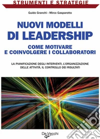 Nuovi modelli di leadership. Come motivare e coinvolgere i collaboratori. E-book. Formato PDF ebook
