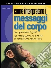 Come interpretare i messaggi del corpo. E-book. Formato PDF ebook di Marco Pacori