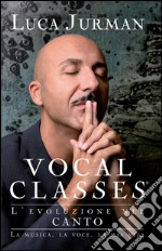 Vocal classes. L'evoluzione nel canto. E-book. Formato EPUB ebook