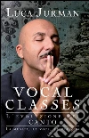 Vocal classes. L'evoluzione nel canto. E-book. Formato EPUB ebook di Luca Jurman