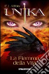 UNIKA - La Fiamma della Vita. E-book. Formato EPUB ebook