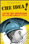 Eureka! 100 invenzioni che hanno cambiato la nostra vita. E-book. Formato EPUB ebook di Antonio Cianci