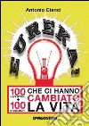 Eureka! 100 inventori + 100 invenzioni che ci hanno cambiato la vita. E-book. Formato EPUB ebook di Antonio Cianci