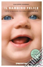 Il bambino felice. Tutte le risposte per farlo crescere bene. E-book. Formato EPUB