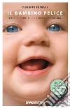 Il bambino felice. Tutte le risposte per farlo crescere bene. E-book. Formato EPUB ebook