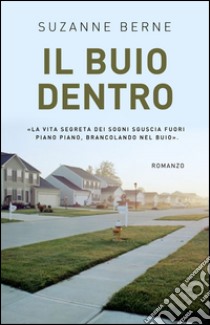 Il buio dentro. E-book. Formato EPUB ebook di Suzanne Berne