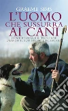 L'uomo che sussurra ai cani. E-book. Formato EPUB ebook