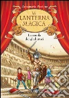 La scuola dei gladiatori. La lanterna magica. Vol. 1. E-book. Formato EPUB ebook di Annamaria Piccione