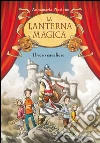 Il vero cavaliere. La lanterna magica. Vol. 2. E-book. Formato EPUB ebook di Annamaria Piccione