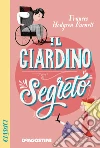 Il giardino segreto. E-book. Formato EPUB ebook di Frances H. Burnett