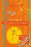 Licenza di «chissenefrega!». Guida pratica per onesti egoisti. E-book. Formato EPUB ebook di Elena Orlandi