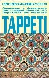 Tappeti: Conoscere e riconoscere tutti i tappeti orientali più importanti del mercato. E-book. Formato PDF ebook