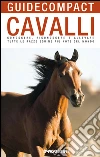 Cavalli: Conoscere, riconoscere e allevare tutte le razze equine più note del mondo. E-book. Formato PDF ebook di Alberto Soldi