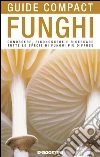 Funghi: Conoscere, riconoscere e ricercare tutte le specie di funghi più diffuse. E-book. Formato PDF ebook di Ettore Bielli