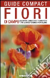 Fiori di campo: Osservare, conoscere e riconoscere tutte le specie più note di fiori selvatici. E-book. Formato PDF ebook di Maria Teresa Della Beffa