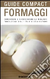 Formaggi: Conoscere e riconoscere le migliori produzioni dell'Italia e dell'Europa. E-book. Formato PDF ebook di Fabiano Guatteri