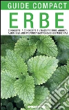 Erbe: Conoscere, riconoscere e utilizzare erbe, arbusti, alberi e le loro proprietà gastronomiche e medicinali. E-book. Formato PDF ebook
